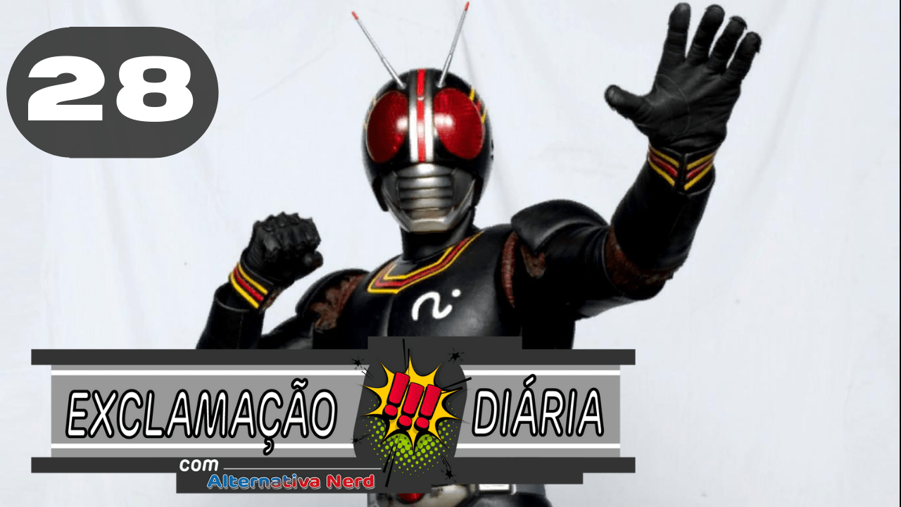 Exclamação Diária 28 | Kamen Rider Black volta a programação aberta pela Sato Company!