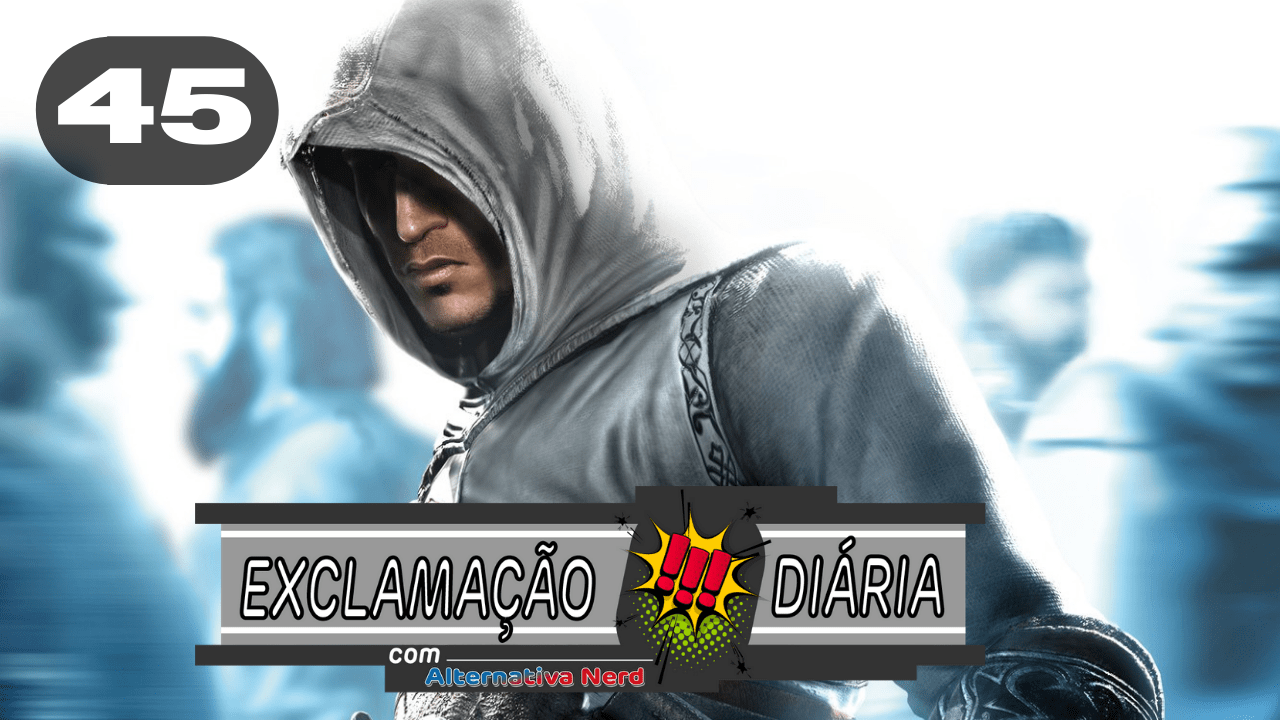 Exclamação Diária 45 | Assassin´s Creed ganhará série em live-action pela Netflix!