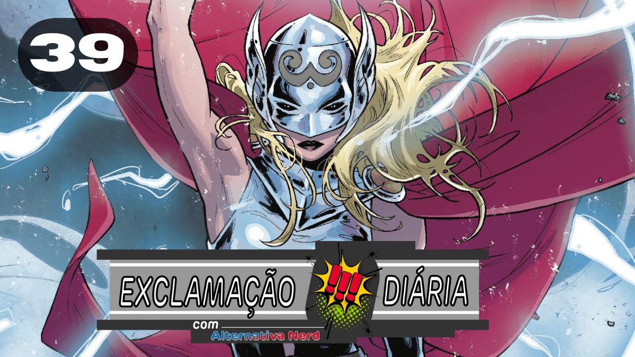 Exclamação Diária 39 | Thor: Love and Thunder mostrará trama do câncer de Jane Foster
