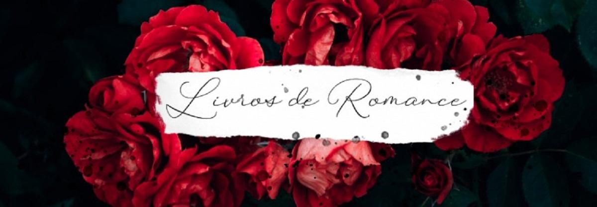 Dicas de leitura | Livros de romances para todos os gostos!
