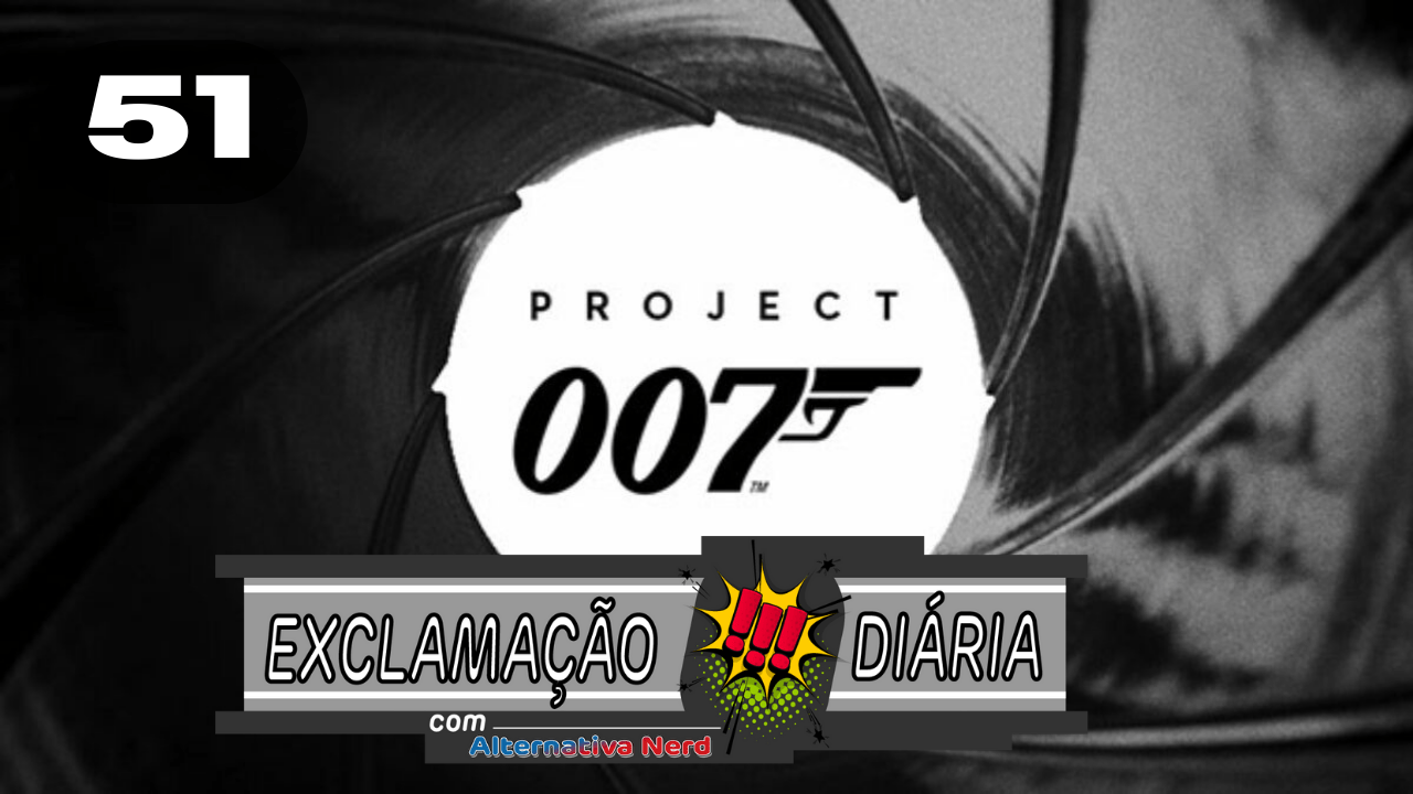 Exclamação Diária 51 | Anunciado jogo prelúdio da franquia 007