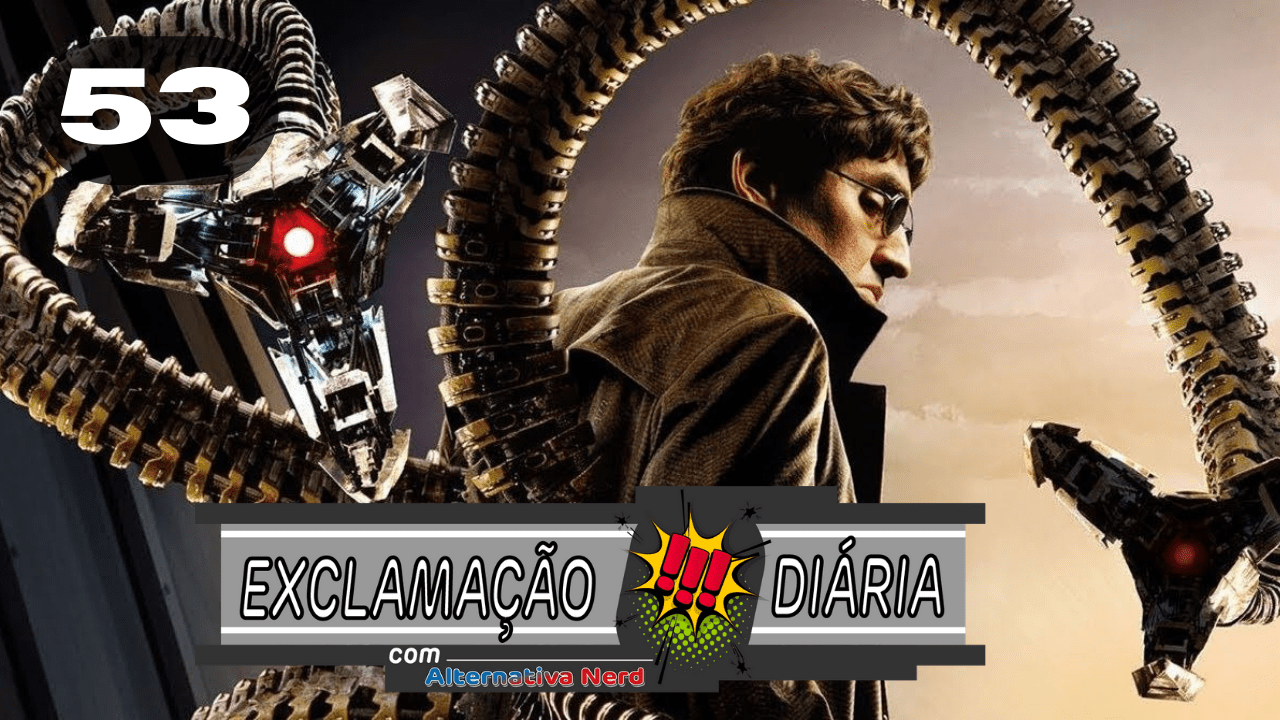 Exclamação Diária 53 | Alfred Molina pode retornar como Doutor Octopus em Homem-Aranha 3!?