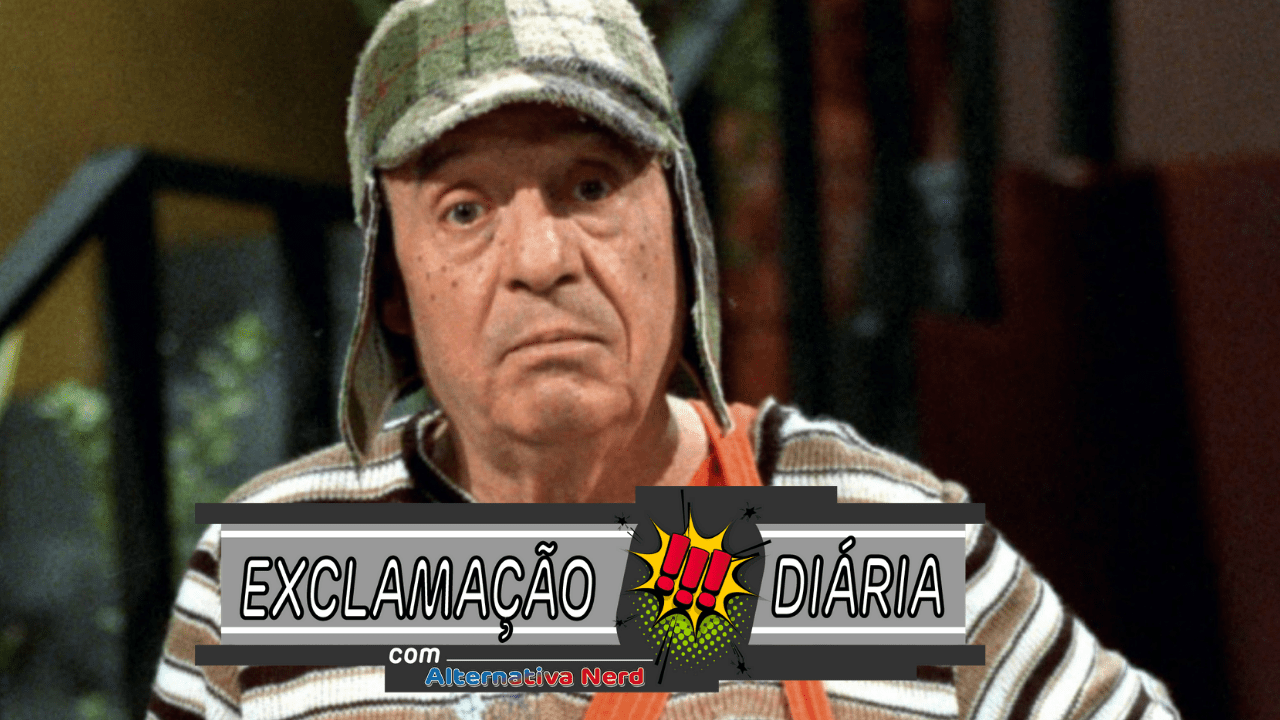 Exclamação Diária | Chaves vai ganhar um remake!?