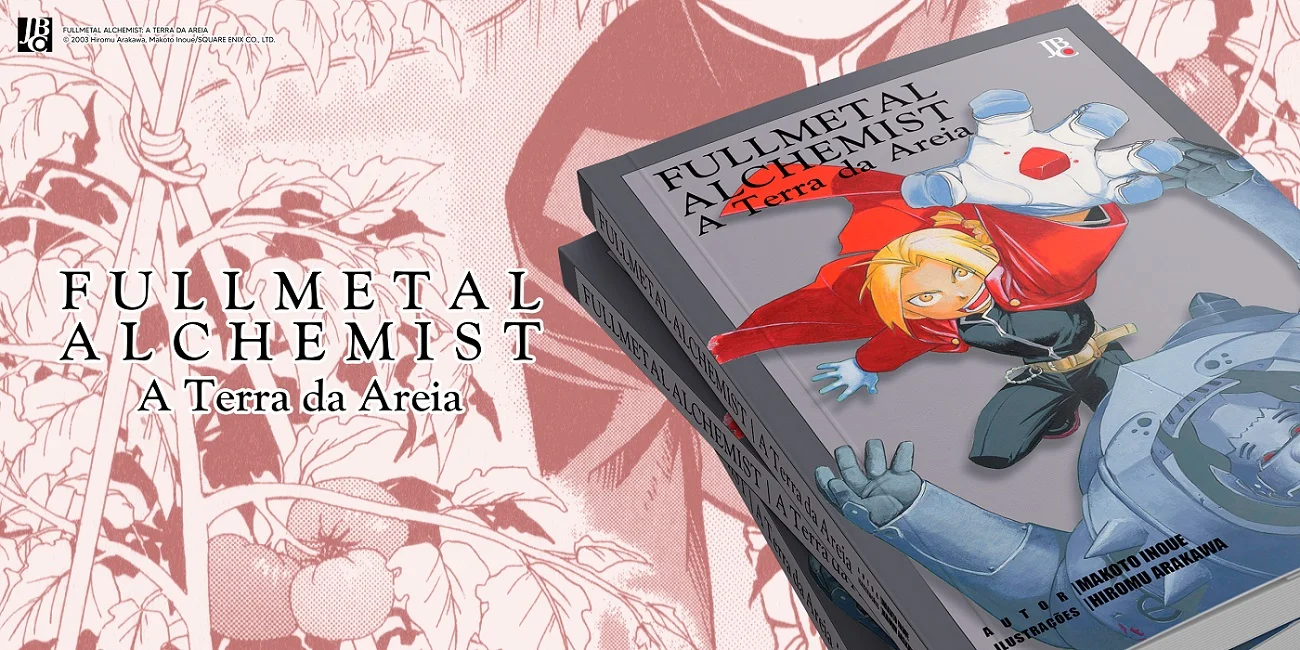 Fullmetal Alchemist – A Terra da Areia | Editora JBC anuncia lançamento da novel no Brasil