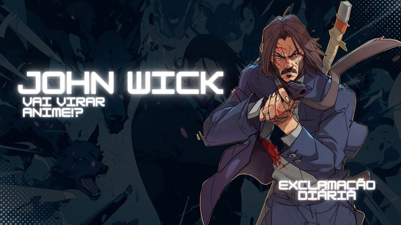 Exclamação Diária | John Wick vai virar anime!?
