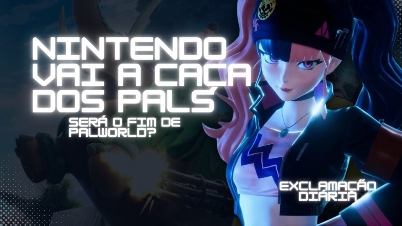 Exclamação Diária | Nintendo vai a caça aos Pals! Será o fim de Palworld?