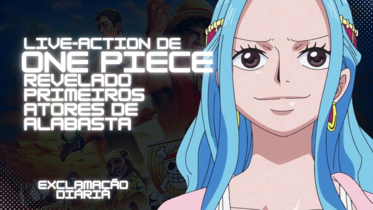 Exclamação Diária | Live-action de One Piece revela primeiros atores de Alabasta