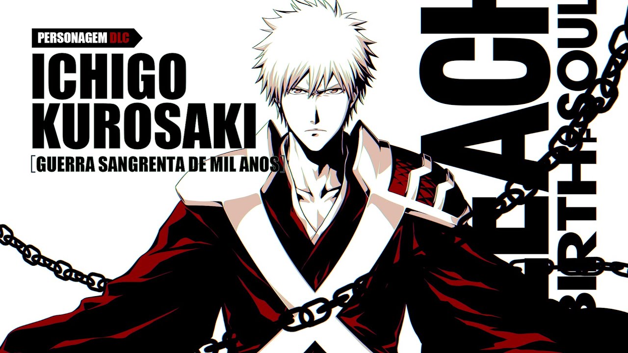 BLEACH Rebirth of Souls recebe seu primeiro DLC com Ichigo Kurosaki (Guerra Sangrenta de Mil Anos)!