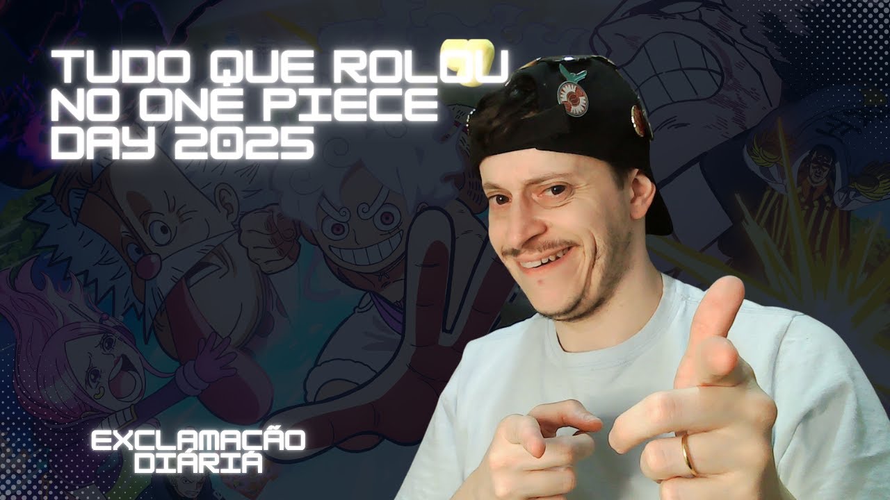 Exclamação Diária | Tudo que rolou no One Piece Day 2025