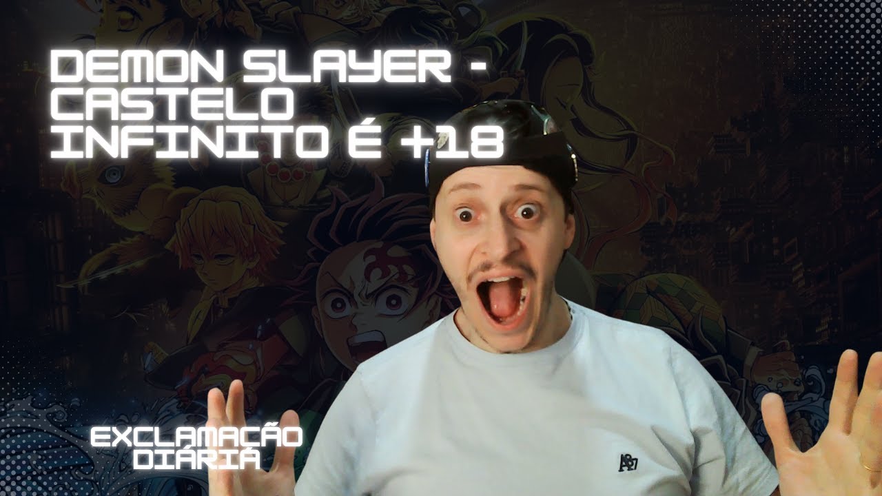 Exclamação Diária | Demon Slayer – Castelo Infinito é +18!?
